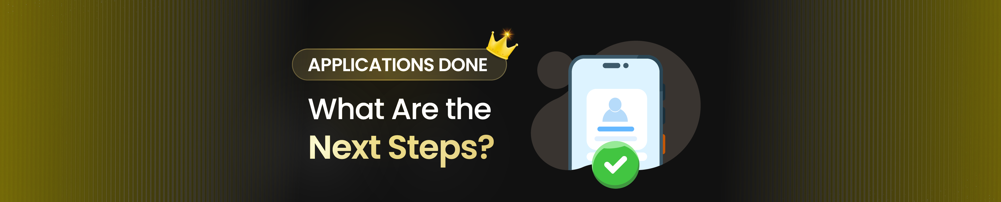 Applications Done: What Are the Next Steps?